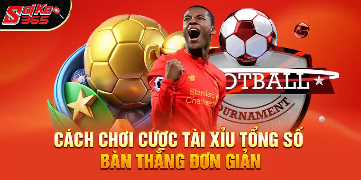 Cách chơi cược tài xỉu tổng số bàn thắng đơn giản