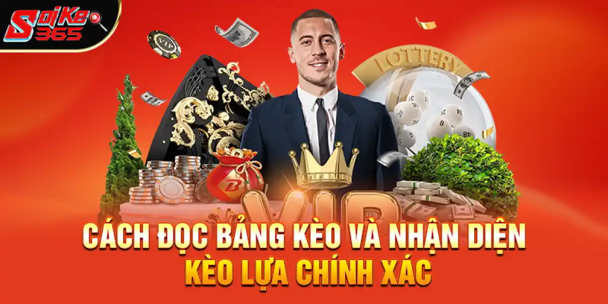 Cách đọc bảng kèo và nhận diện kèo lựa chính xác
