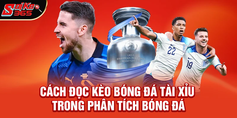 Bản chất của Cách đọc kèo bóng đá tài Xỉu
