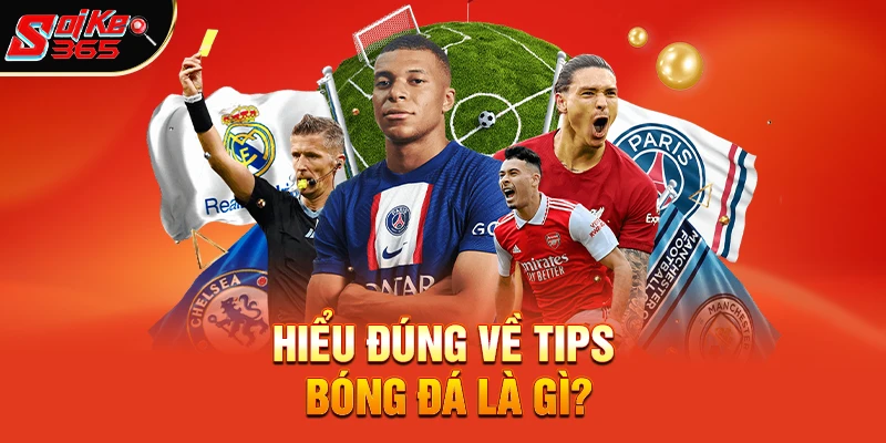 Hiểu đúng về Tips bóng đá là gì?