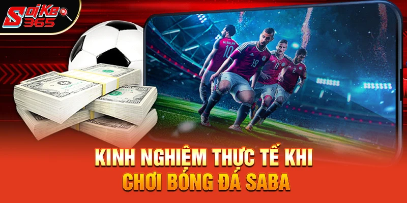 Kinh nghiệm thực tế khi chơi bóng đá Saba