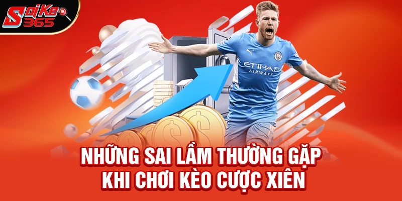 Những Sai Lầm Thường Gặp Khi Chơi Kèo Xiên Là Gì
